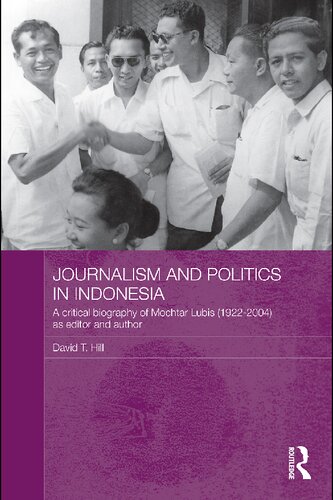Journalism and Politics in Indonesia: A Critical Biography of Mochtar Lubis (1922-2004) as Editor and Author