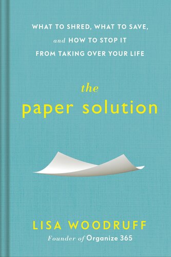 The Paper Solution: What to Shred, What to Save, and How to Stop It From Taking Over Your Life