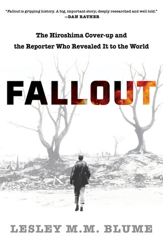 fallout: The Hiroshima Cover-up and the Reporter Who Revealed It to the World