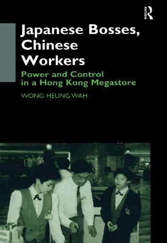 Japanese bosses, Chinese workers : power and control in a Hong Kong megastore