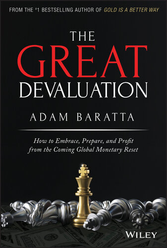 The Great Devaluation ; How to Embrace, Prepare, and Profit from the Coming Global Monetary Reset