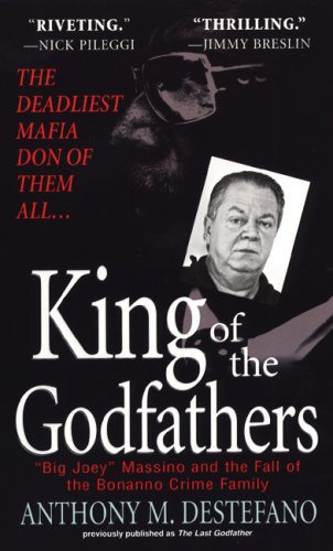 King of the Godfathers: 'Big Joey' Massino and the Fall of the Bonanno Crime Family