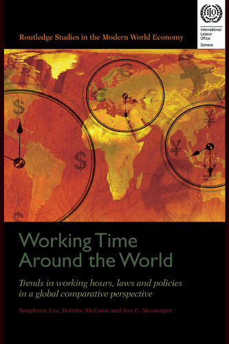 Working Time Around the World: Trends in Working Hours, Laws, and Policies in a Global Comparative Perspective