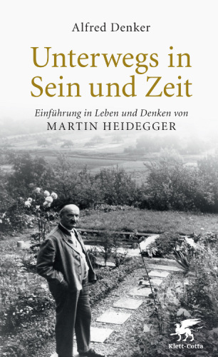 Unterwegs in Sein und Zeit – Einführung in das Leben und Denken von Martin Heidegger
