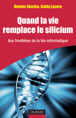 Quand la vie remplace le silicium: Aux frontières de la bio-informatique