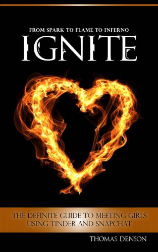 iGNITE: The definite guide to meeting girls using Tinder and Snapchat