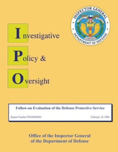 Follow-On Evaluation of the Defense Protective Service: Report No. Ip02004e001