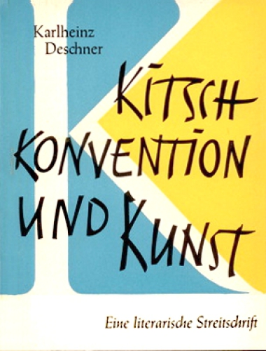 Kitsch, Konvention und Kunst: eine literarische Streitschrift