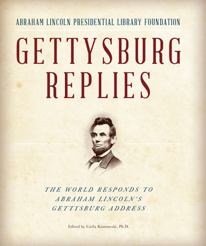 Gettysburg replies: the world responds to Abraham Lincoln's Gettysburg address