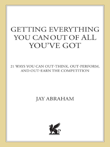 Getting everything you can get out of all you've got: 21 ways you can out-think, out-perform, and out-earn the competition