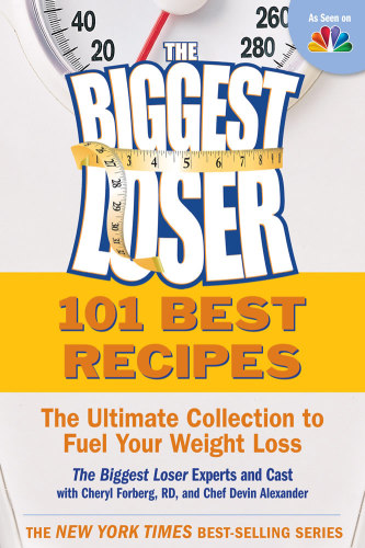 The biggest loser 101 best recipes: the ultimate collection to fuel your weight loss
