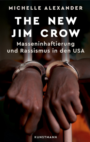 The New Jim Crow Masseninhaftierung und Rassismus in den USA