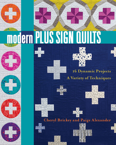 Modern plus sign quilts: 16 dynamic projects, a variety of techniques