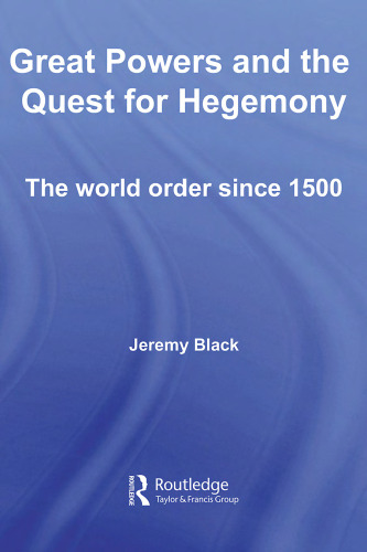 Great Powers and the Quest for Hegemony: The World Order Since 1500