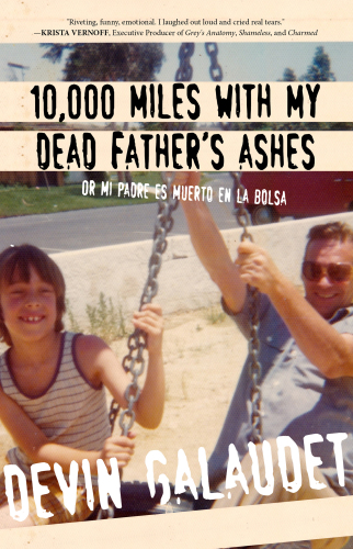 10,000 Miles With My Dead Father'S Ashes;Or Mi Padre Es Muerto En La Bolsa