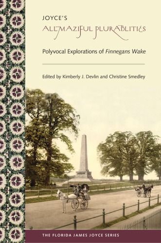 Joyce's allmaziful plurabilities: polyvocal explorations of Finnegans Wake