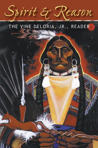 Spirit and Reason: the Vine Deloria Jr. Reader