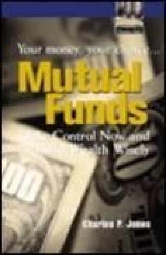 Mutual Funds: Your Money, Your Choice... Take Control Now and Build Wealth Wisely