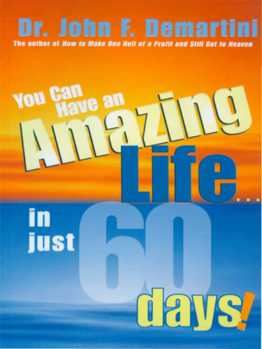 You can have an amazing life...in just 60 days!