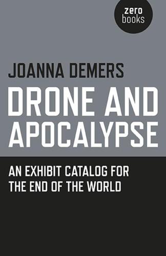 Drone and apocalypse - an exhibit catalog for the end of the world