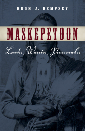 Maskepetoon: leader, warrior, peacemaker