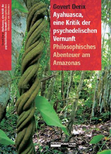 Ayahuasca, eine Kritik der psychedelischen Vernunft: philosophisches Abenteuer am Amazonas