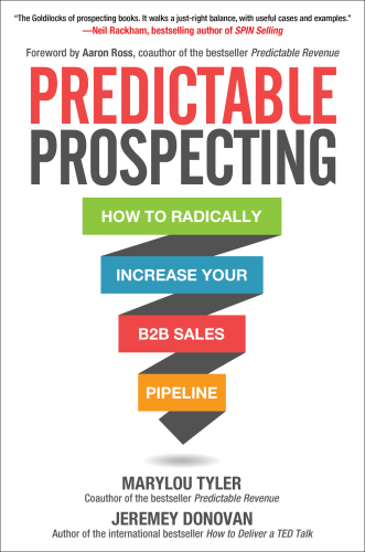 Predictable prospecting how to radically increase your B2B sales pipeline