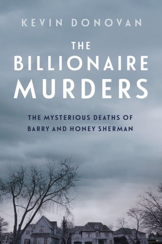 The billionaire murders: the mysterious deaths of Barry and Honey Sherman
