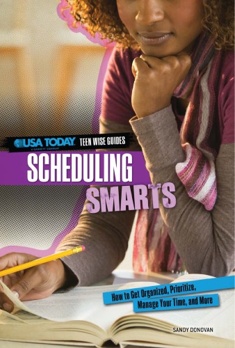 Scheduling smarts: how to get organized, prioritize, manage your time, and more