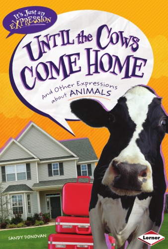 Until the cows come home: and other expressions about animals