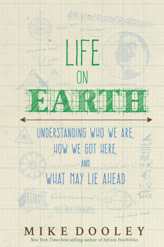 Life on Earth: understanding who you are, why you're here, and what may lie ahead
