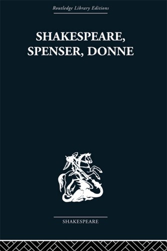 Shakespeare, Spenser, Donne: renaissance essays