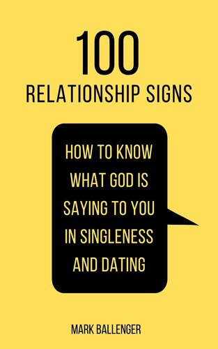 100 Relationship Signs: How to Know What God Is Saying to You in Singleness and Dating