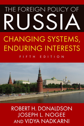 The Foreign Policy of Russia: Changing Systems, Enduring Interests, 2014
