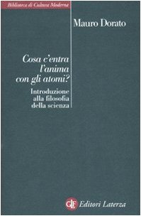 Cosa c'entra l'anima con gli atomi? Introduzione alla filosofia della scienza