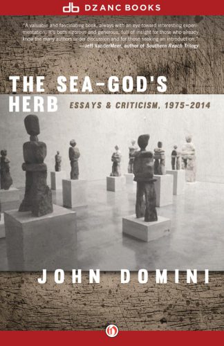 The sea-god's herb: essays & criticism: 1975-2014