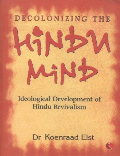 Decolonizing The Hindu Mind: Ideological Development of Hindu Revivalism