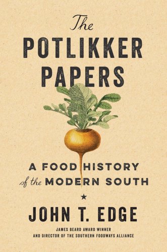 The potlikker papers: a Food History of the Modern South