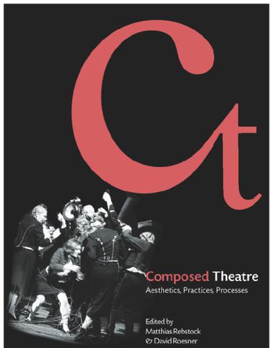 Composed theatre: aesthetics, practices, processes