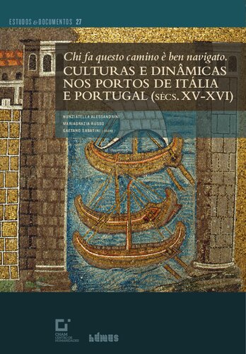 Chi fa questo camino è ben navigato. Culturas e Dinâmicas nos Portos de Itália e Portugal (Séculos XV-XVI)