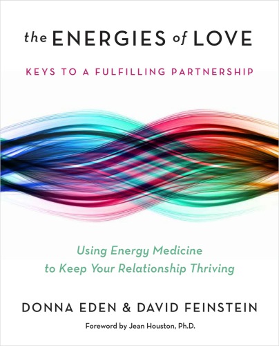 The energies of love: using energy medicine to keep your relationship thriving