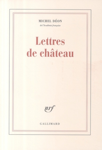 Lettres de château: à Larbaud, Conrad, Manet, Giono, Poussin, Toulet, Braque, Apollinaire, Stendhal, Morand