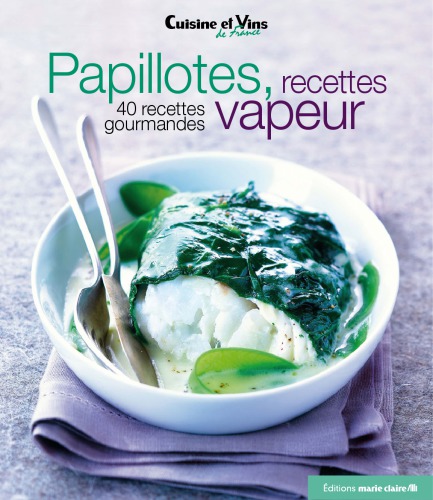 Papillotes, recettes vapeur: 40 recettes gourmandes