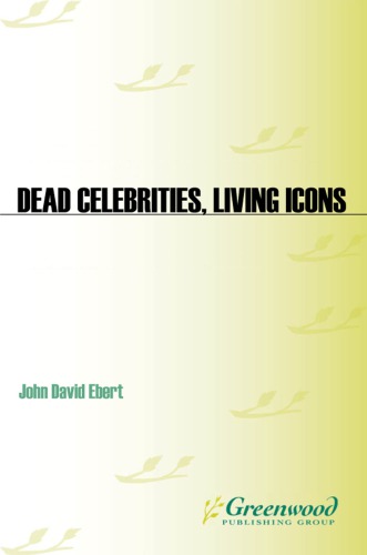 Dead celebrities, living icons: tragedy and fame in the age of the multimedia superstar