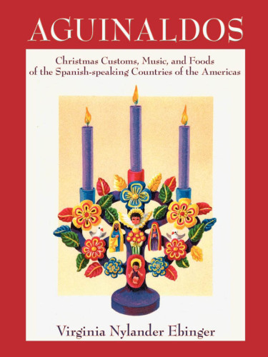 Aguinaldos: Christmas customs, music, and foods of the Spanish-speaking countries of the Americas