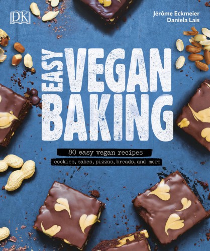 Easy vegan baking: 80 easy vegan recipes: cookies, cakes, pizzas, breads, and more