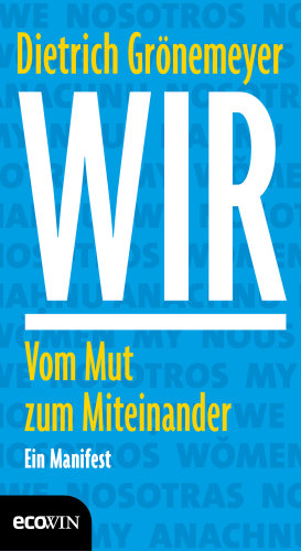 Wir: Vom Mut zum Miteinander: Ein Manifest