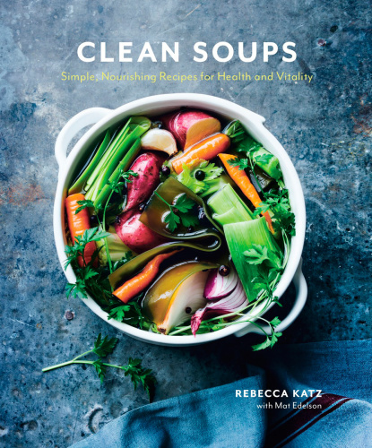 Clean soups: simple, nourishing recipes for health and vitality