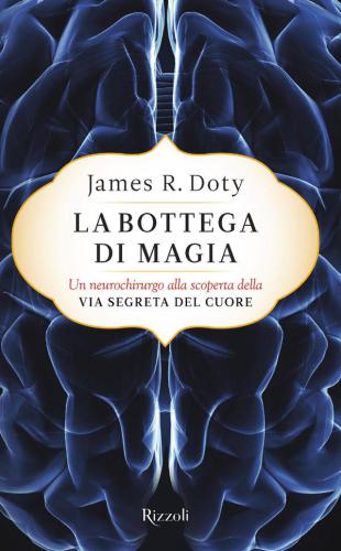 La bottega di magia: Un neurochirurgo alla scoperta della via segreta del cuore
