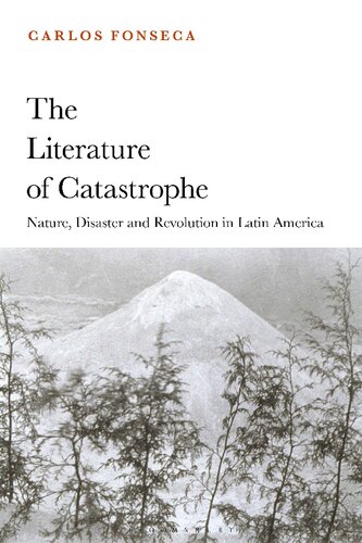 The Literature of Catastrophe: Nature, Disaster and Revolution in Latin America
